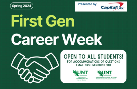 Dark green with a light white grid background with three logos and a white ink handshake in the bottom left corner test appears as follows: Spring 2024, Presented by Capital One Logo Top right corner, First Gen, Career Week. In a white rounded rectangle the following text: OPEN TO ALL STUDENTS! For all accommodations or questions email firstgen@unt.edu. Also contains dark green font logos of the following: First line of text- UNT, Second line of text- Division of Student Affairs Third line of text- Career Center, second logo First line of text -UNT, Second line of text- Division of Student Affairs Third line of text- First Generation Success Center. 