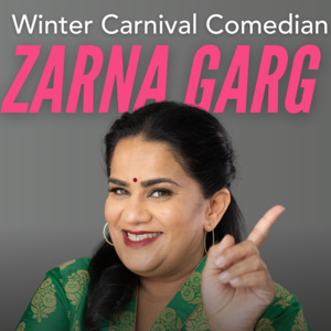 Featured event photo for Zarna Garg: Winter Carnival Comedian - Presented by Late Night Programming and the Rozsa Center