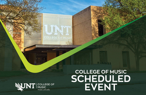 The words "College of Music Scheduled Event" on a dark background with a green checkmark graphic and an exterior view of the UNT Music Building  