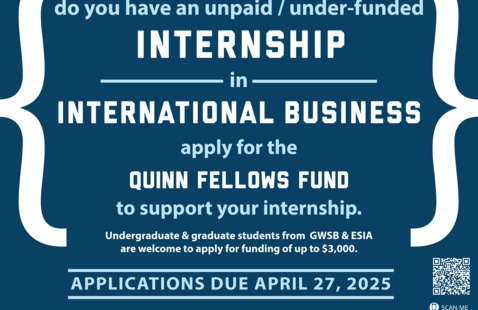 Do you have an unpaid/under-funded internship in international business? Apply for the Quinn Fellows Fund to support your internship. Applications due April 27, 2025.