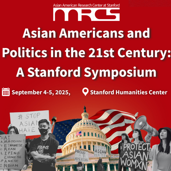 red poster design with the AARCS logo on the top. the title reads, "Asian Americans and Politics in the 21st Century: A Stanford Symposium," and below the title is the dates: September 4-5, 2025 and the location: Stanford Humanties Center. Below are image assets for design showcasing movements of Asian American activists and organziers.