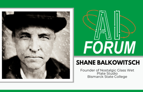 Headshot of Shane Balkowtisch with text "AI Forum, Shane Balkowitsch, founder of Nostalgic Glass Wet Plate Studio, Bismarck State College"