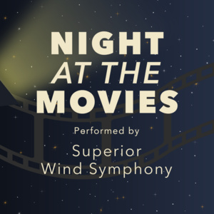 Featured event photo for Night at the Movies - Superior Wind Symphony