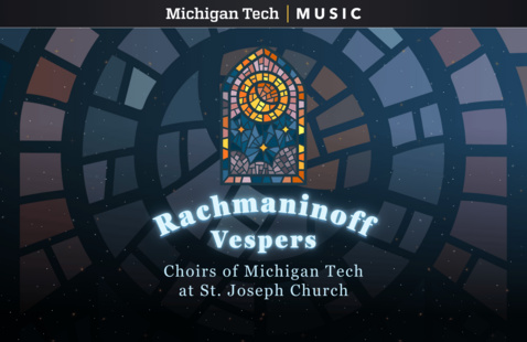 Rachmaninoff Vespers - Choirs of Michigan Tech