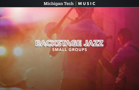 Backstage Jazz: Small Groups - Michigan Tech Jazz