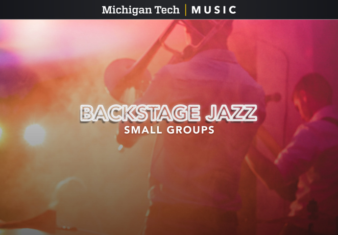 Backstage Jazz: Small Groups - Michigan Tech Jazz