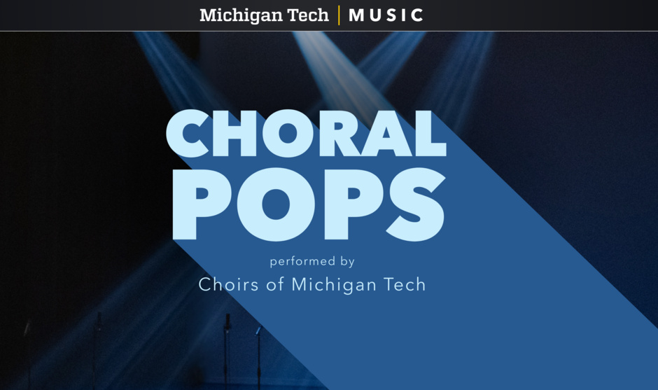 Choral Pops - Choirs of Michigan Tech
