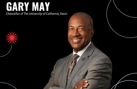 Dr. Gary May, Chancellor of The University of California, Davis to hold lecture as part of the Provost's Seminar Series!