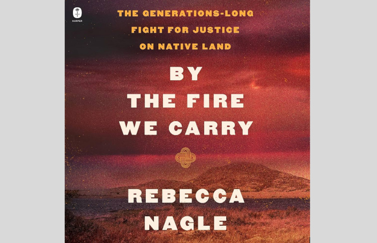 Book cover of By The Fire We Carry by Rebecca Nagle