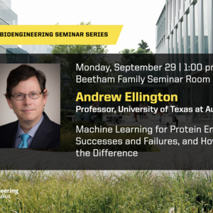 Event: Bioengineering Seminar Series: Andrew Ellington, “Machine Learning for Protein Engineering: Successes and Failures, and How to Tell the Difference”