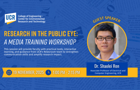 Flyer for CE-CERT’s media training workshop titled “Research in the Public Eye: A Media Training Workshop.” The UCR College of Engineering – Center for Environmental Research and Technology logo appears at the top. Text highlights that the session will provide faculty with practical tools, interactive learning, and guidance from UCR’s Newsroom team to strengthen communication skills and amplify research impact. Event details: Wednesday, November 19, 2025, from 1:00 PM to 2:15 PM. A photo of guest speaker Dr