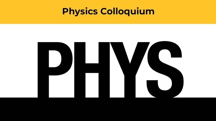 Physics Colloquium