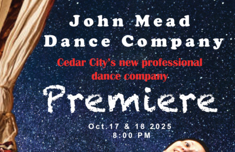 John Mead Dance Company. Cedar City's new professional dance company. Premiere. Oct. 17 & 18 2025 8:00 PM.
