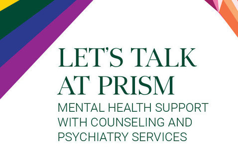 White background with rainbows in the corners. Text is in green and reads "Let's Talk at Prism. Mental health support with Counseling and Psychiatry Services."