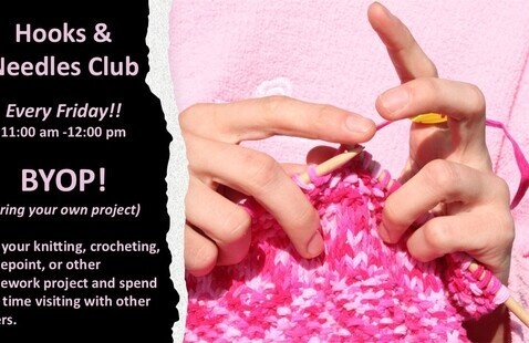 Hooks & Needles Club at the library every Friday at 11:00!