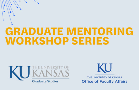 graduate mentoring workshop series with KU graduate studies and faculty affairs logos