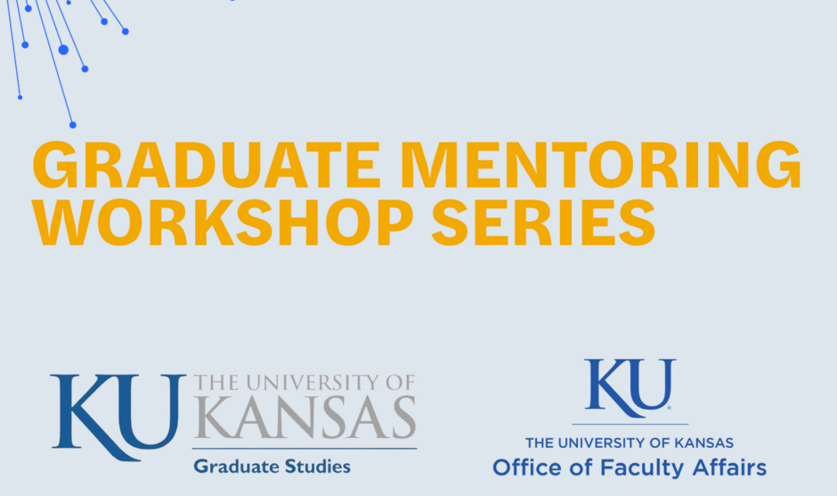 graduate mentoring workshop series with KU graduate studies and faculty affairs logos