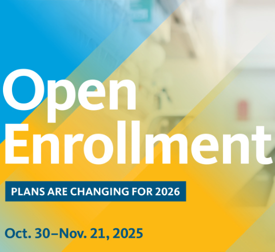 Open Enrollment PLANS ARE CHANGING FOR 2026 Oct. 30–Nov. 21, 2025