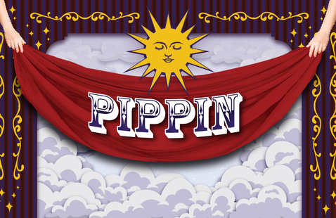 Decorative image of a stage with clouds in the background and a sun. Two hands hold a crimson banner with the show's title "Pippin" on it.