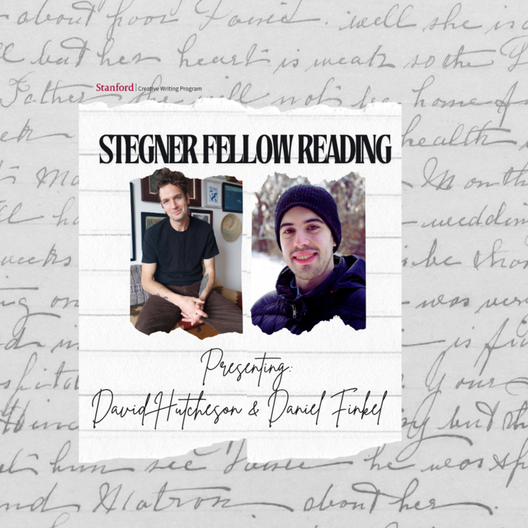 <a href='https://arts.stanford.edu/?event=stegner-fellow-reading-with-david-hutcheson-and-daniel-finkel' title='Stegner Fellow Reading with David Hutcheson and Daniel Finkel'>Stegner Fellow Reading with David Hutcheson and Daniel Finkel</a>