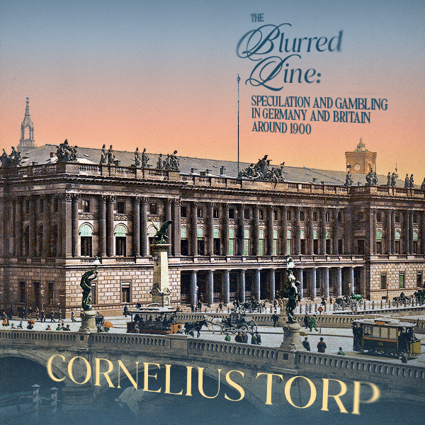 German Studies Lecture Series: "The Blurred Line: Speculation and Gambling in Germany and Britain around 1900" by Cornelius Torp