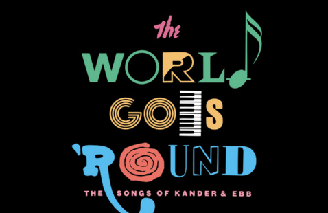The World Goes 'Round The Songs of Kander & Ebb