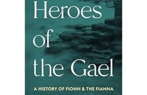 Image of Heroes of the Gael: A History of Fionn and the Fianna