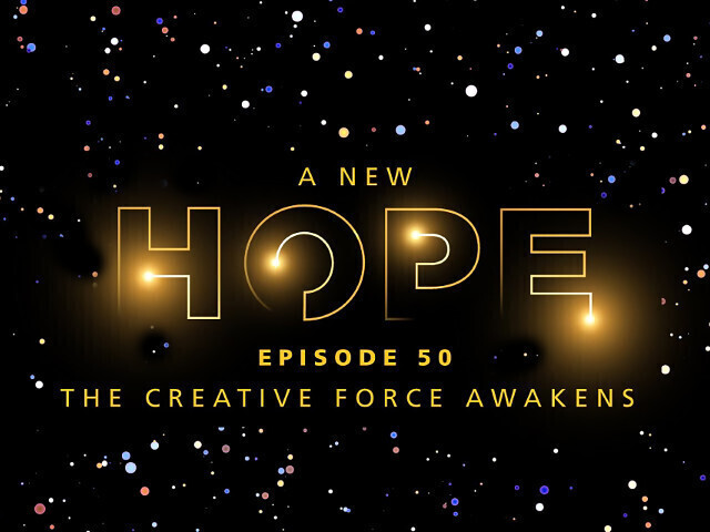A New Hope, Episode 50, The Creative Force Awakens
