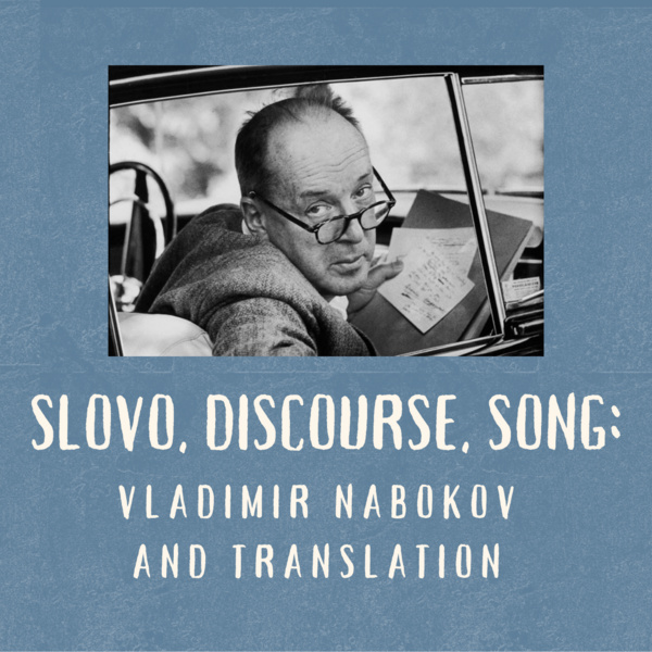 Slavic Colloquium: Lisa Ryoko Wakamiya - Slovo, Discourse, Song: Vladimir Nabokov and Translation