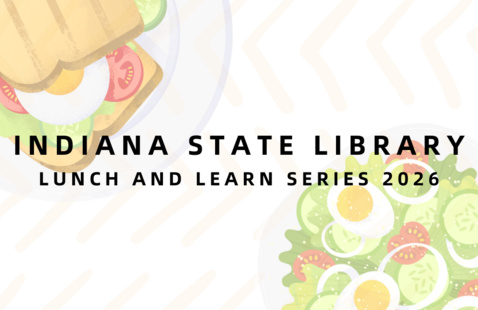 Indiana State Library Lunch and Learn Series 2026