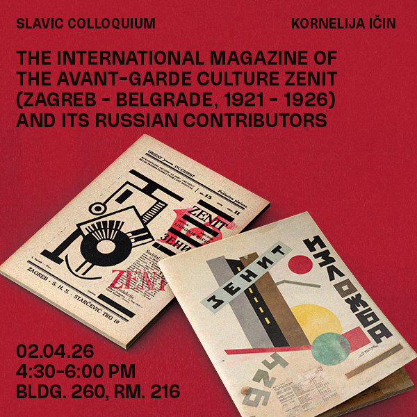 Slavic Colloquium: Kornelija Icin - The International Magazine of the Avant-garde Culture Zenit (Zagreb – Belgrade, 1921 – 1926) and its Russian Contributors" 