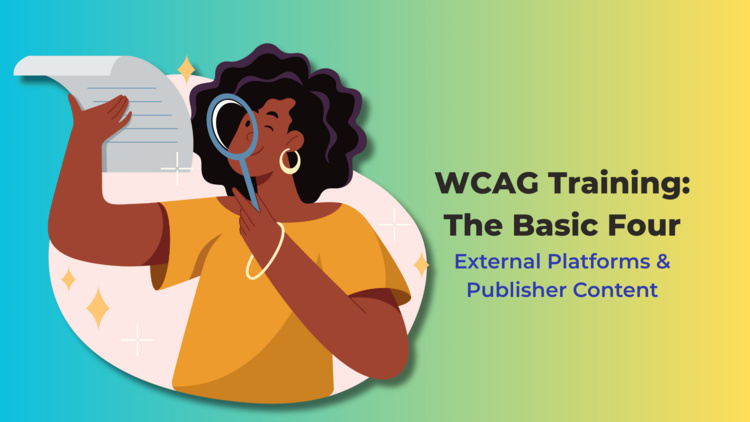 WCAG Training: The Basic Four - External Platforms & Publisher Content