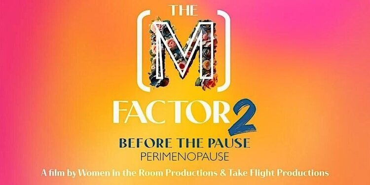 The [M] Factor 2: Before The Pause (Perimenopause) – Boston Screening