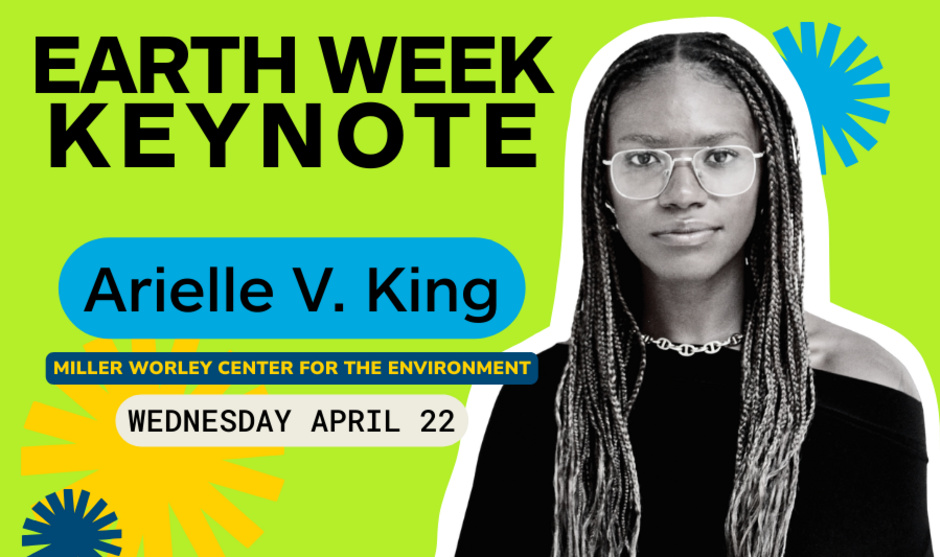 Join the Miller Worley Center for the Environment for the annual Earth Week keynote by Arielle V. King
