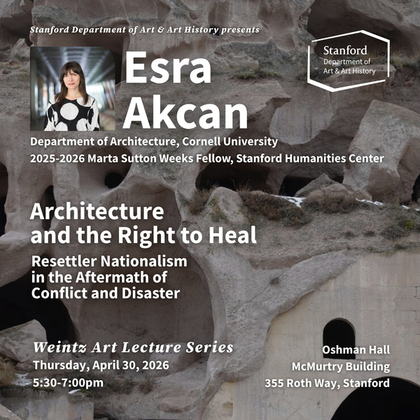 <a href='https://arts.stanford.edu/?event=weintz-art-lecture-series-esra-akcan' title='Weintz Art Lecture Series: Esra Akcan'>Weintz Art Lecture Series: Esra Akcan</a>