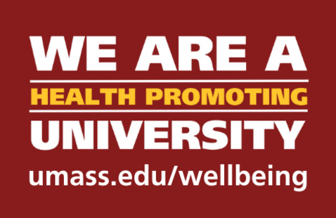 We are a health promoting university: umass.edu/wellbeing