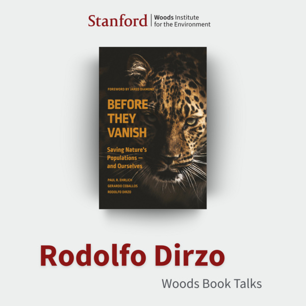 Woods Book Talk: Rodolfo Dirzo on “Before They Vanish”
