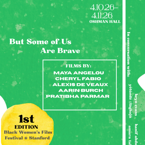 <a href='https://arts.stanford.edu/?event=but-some-of-us-are-brave-a-black-womens-film-festival' title='But Some of Us Are Brave: A Black Women’s Film Festival'>But Some of Us Are Brave: A Black Women’s Film Festival</a>