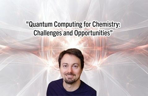 Headshot of Francesco Evangelista with text: Quantum Computing for Chemistry: Challenges and Opportunities