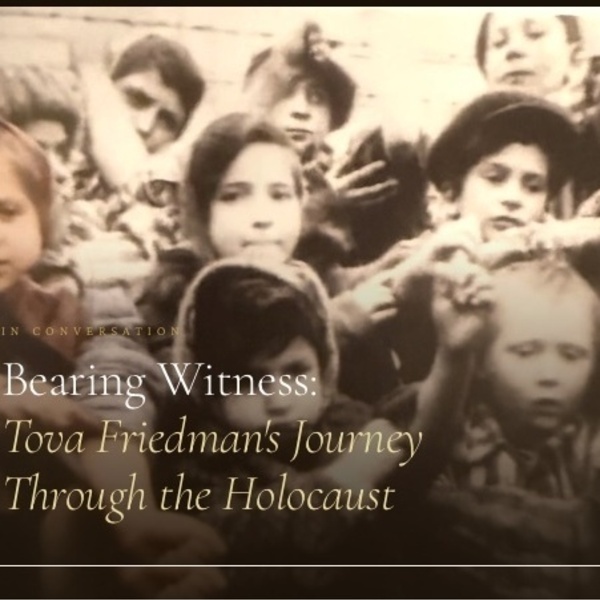Bearing Witness: Tova Friedman’s Journey Through the Holocaust