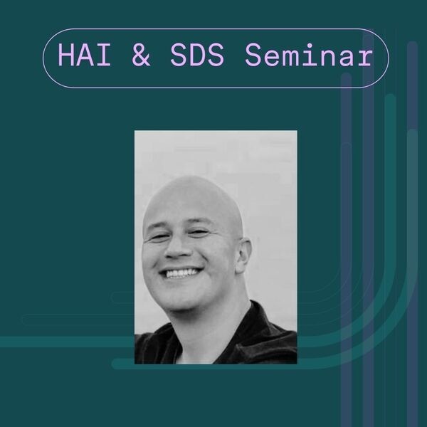 HAI & SDS Seminar with with Juan Sebastian Gomez Cannon