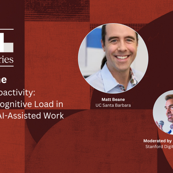 Matt Beane | Precision Proactivity: Measuring Cognitive Load in Real-World AI-Assisted Work