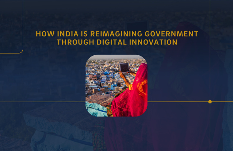 How India Is Reimagining Government Through Digital Innovation