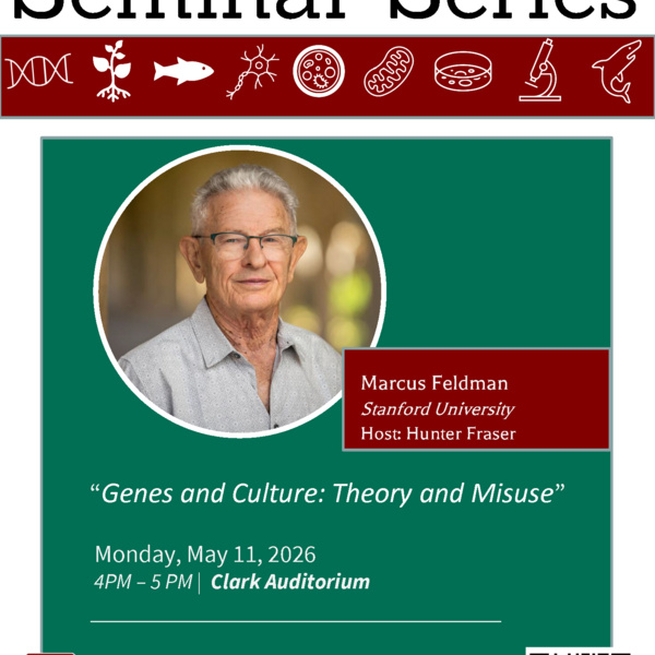 Biology Seminar Series: Marcus Feldman “Genes and Culture: Theory and Misuse"