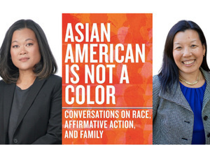Headshot of Oiyan Poon (left) and Jen Brock (right). In between their headshots is Dr. Poon's book cover, Asian American Is Not A Color: Conversations on Race, Affirmative Action, and Family.