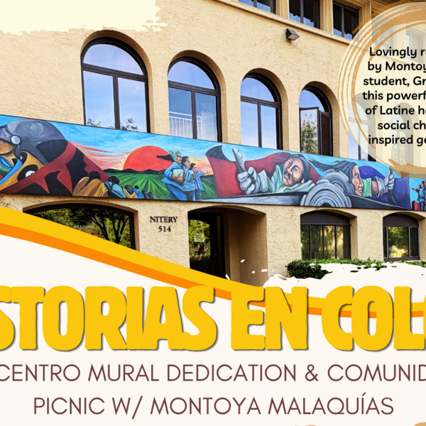 Flyer titled “Historias en Color” promoting a community mural dedication and picnic at El Centro Chicano y Latino. The event celebrates the restoration of Malaquías Montoya’s mural. It takes place Saturday, April 25, 2026, 1-2:30 pm at White Plaza Lawn. The flyer features a photo of the colorful mural across a building, bold yellow headline text, and smaller images of people enjoying food together. It notes that lunch is provided with RSVP and includes logos for El Centro Chicano y Latino and Stanford Arts Collective, plus a contact email for questions.