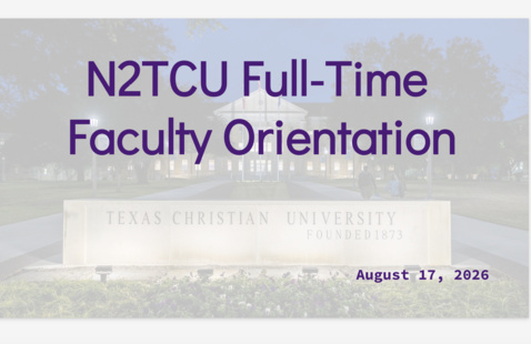 Background image of Sadler Hall with "N2TCU Full-Time Faculty Orientation"  and August 17, 2026 overlayed