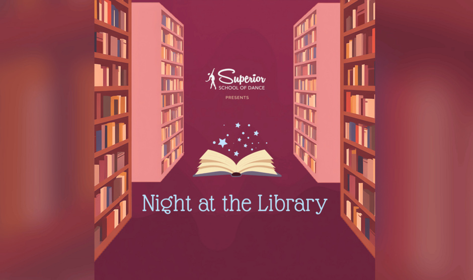 Graphic of bookshelves with overlay text "Night at the Library" and the Superior School of Dance logo