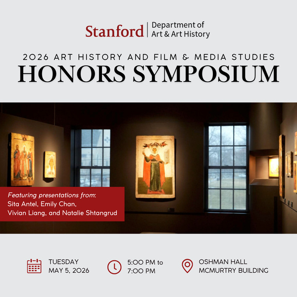 <a href='http://arts.stanford.edu/?event=art-history-and-film-media-studies-honors-symposium' title='Art History and Film & Media Studies Honors Symposium'>Art History and Film & Media Studies Honors Symposium</a>