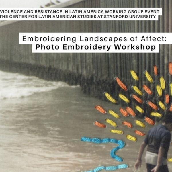 <a href='http://arts.stanford.edu/?event=embroidering-landscapes-of-affect-photo-embroidery-workshop' title='Embroidering Landscapes of Affect: Photo Embroidery Workshop'>Embroidering Landscapes of Affect: Photo Embroidery Workshop</a>